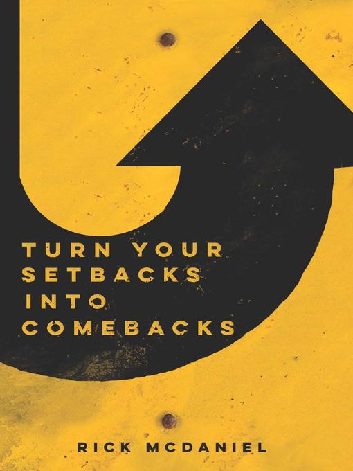 Title details for Turn Your Setbacks Into Comebacks by Rick McDaniel - Available